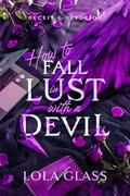 How to Fall in Lust with a Devil by Lola Glass