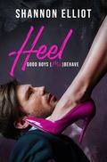 Heel: A Femdom/ Male Submissive Billionaire Romance by Shannon Elliot