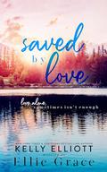 Saved by Love by Kelly Elliott, Ellie Grace