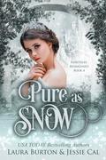 Pure as Snow (Fairy Tales Reimagined #4) by Jessie Cal
