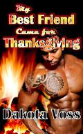 My Best Friend Came for Thanksgiving (Came for Thanksgiving #2) by Dakota Voss