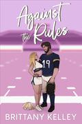Against the Rules (Wilmington Football #2) by Brittany Kelley
