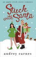 Stuck with Santa (Apple Creek #1) by Audrey Carnes