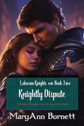 Knightly Dispute (Lokaran Knights #3) by Maryann Burnett