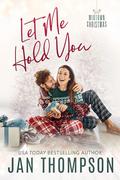 Let Me Hold You: Big City Romance, Small Town Feel: Christian Christmas Romance in Atlanta (Midtown Christmas #1) by Jan Thompson