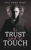 To Trust and To Touch by Vivi Anne Hunt