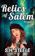 Relics of Salem Prequel by S. H. Steele