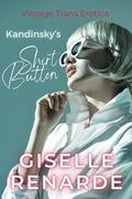 Kandinsky's Shirt Button: Vintage Trans Erotica by Giselle Renarde