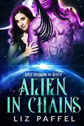Alien In Chains (Luxx Warriors On Earth #2) by Liz Paffel