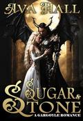 Sugar and Stone: A Gargoyle Monster Romance by Ava Hall