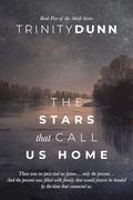 The Stars That Call Us Home by Trinity Dunn