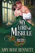 My Lord of Misrule: Wicked Winter Nights, Book 2 by Amy Rose Bennett