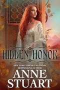 Hidden Honor: An Enemies to Lovers Medieval Romance by Anne Stuart