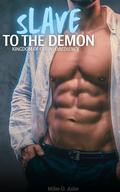 Slave To The Demon: Day One: A Dark MM/Gay Erotica (Kingdom of Ofrin: Obedience #1) by Miles G. Ashe