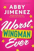 Worst Wingman Ever (The Improbable Meet-Cute #2) by Abby Jimenez