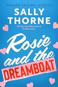 Rosie and the Dreamboat (The Improbable Meet-Cute #3) by Sally Thorne