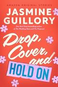 Drop, Cover, and Hold On (The Improbable Meet-Cute #4) by Jasmine Guillory