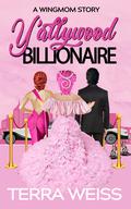 Y'allywood Billionaire (Wingmom Stories #2) by Terra Weiss