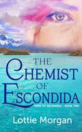 The Chemist of Escondida (Spies of Escondida #2) by Lottie Morgan