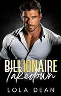 Billionaire Takedown by Lola Dean