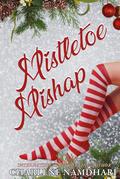 Mistletoe Mishap: An Age Gap Curvy Heroine Romance by Charlene Namdhari