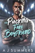 The Pucking Fake Boyfriend by A J Summers