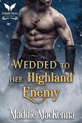 Wedded to her Highland Enemy by Maddie MacKenna