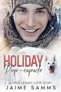 Holiday Pup-capade: A Four Legged Cupid Story by Jaime Samms