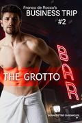 Business Trip: The Grotto (Business Trip Chronicles, Gay Erotica #2) by Franco de Rocco