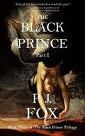 The Black Prince: Part I (The Black Prince Trilogy #3) by P.J. Fox