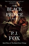 The Black Prince: Part II (The Black Prince Trilogy #4) by P.J. Fox