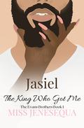 Jasiel, The King Who Got Me (The Evans Family #2) by Miss Jenesequa