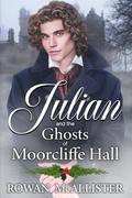 Julian and the Ghosts of Moorcliffe Hall by Rowan McAllister