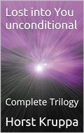 Lost into You unconditional : Complete Trilogy by Horst Kruppa