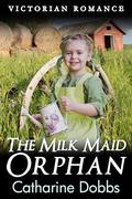 The Milk Maid Orphan by Catharine Dobbs