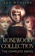 Rosewood Collection: The Complete Series by Sue Mydliak