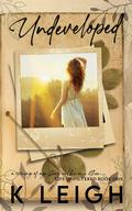 Undeveloped (Life Unfiltered #1) by K. Leigh