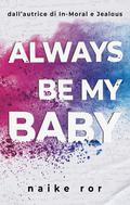 Always be my Baby by Naike Ror
