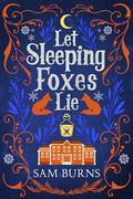 Let Sleeping Foxes Lie by Sam Burns