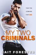 My Two Criminals (My True Criminal #1) by Cait Forester