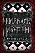 Embrace the Mayhem (A Wonderlust Adventure #2) by Maddison Cole