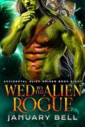 Wed To The Alien Rogue by January Bell