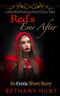 Red's Ever After (A Little Red Riding Hood Short Story): Hunt Adult Fairy Tales, Volume 4 (Hunt EVER AFTER Adult Fairy Tales Collection #5) by Bethany Hunt