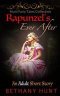 Rapunzel's Ever After: A Short Story (Hunt EVER AFTER Adult Fairy Tales Collection #7) by Bethany Hunt