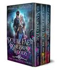 Royal Fae of Rose Briar Woods: The Complete Series by Shari L. Tapscott