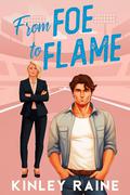 From Foe to Flame: A Sweet Small Town Romance by Kinley Raine
