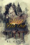 Since Day One by R.L. Atkinson