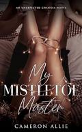 My Mistletoe Master (Unexpected Changes #1) by Cameron Allie