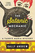 The Satanic Mechanic: A Tannie Maria Mystery (Tannie Maria Mystery #2) by Sally Andrew