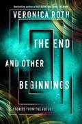 The End and Other Beginnings by Veronica Roth
